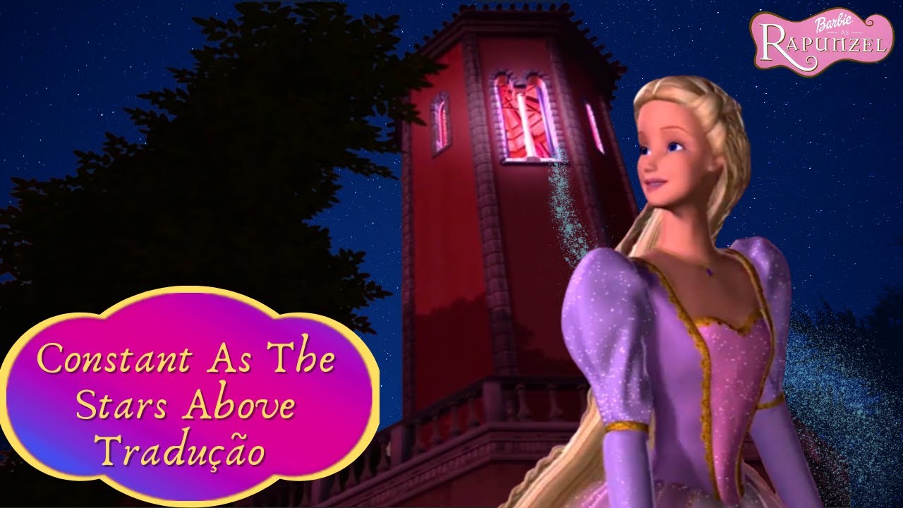 Barbie | Constant As The Stars Above - Jessica Brown (Tradução) | Barbie como Rapunzel - HF.