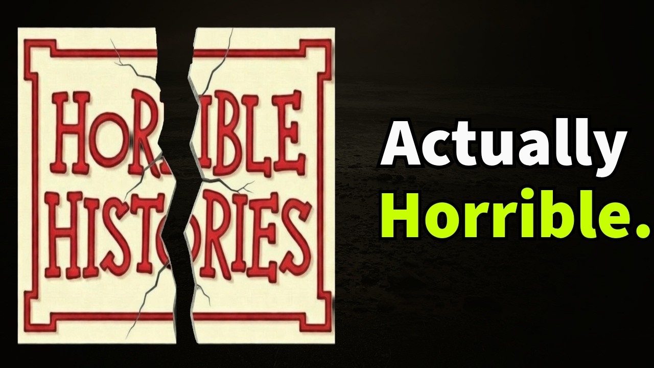 Modern Horrible Histories Must Be Cancelled NOW!