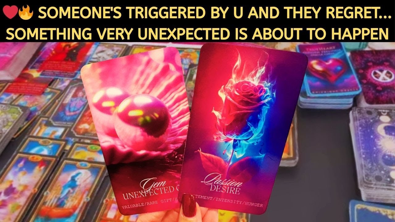 ❤️🔥 SOMEONE'S TRIGGERED BY U AND THEY REGRET.....! SOMETHING VERY UNEXPECTED IS ABOUT TO HAPPEN