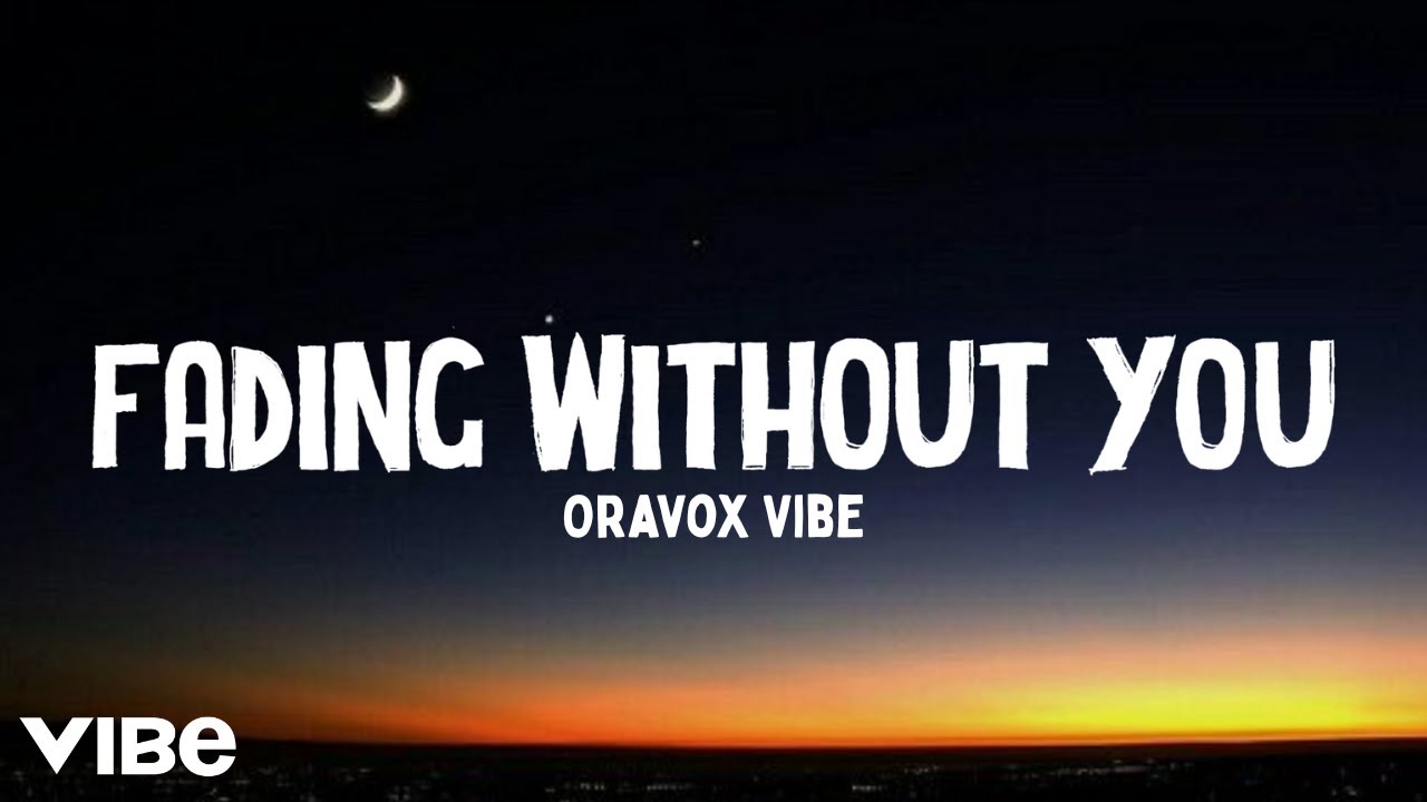 Fading Without You - Oravox Vibe | Official Song Lyrics