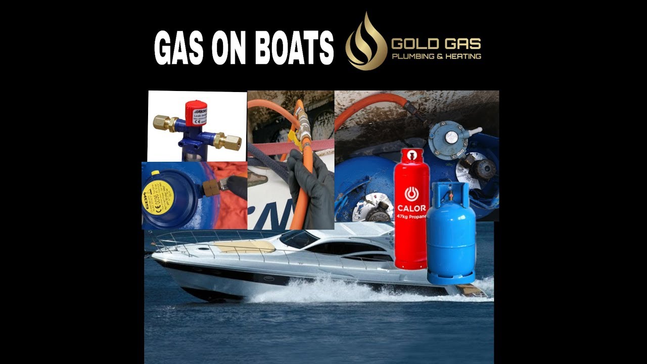 GAS ON BOATS - WHAT IS INVOLVED - GAS SAFETY ON A BOAT LPG