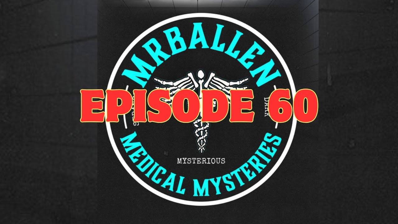 Ep.60 |  Root of All Evil  - MrBallen’s Medical Mysteries Podcast