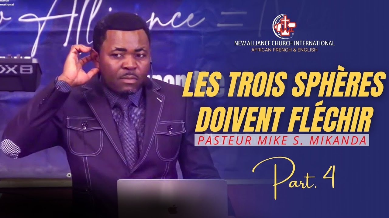 LES TROIS SPH&Egrave;RES DOIVENT FL&Eacute;CHIR - Part.4 - Pasteur Mike S. MIKANDA