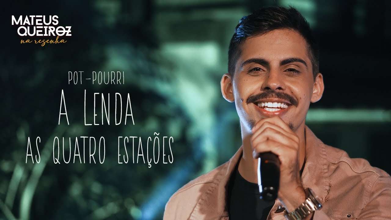 Mateus Queiroz na Resenha - Pot-Pourri : A Lenda / As Quatro Esta&ccedil;&otilde;es