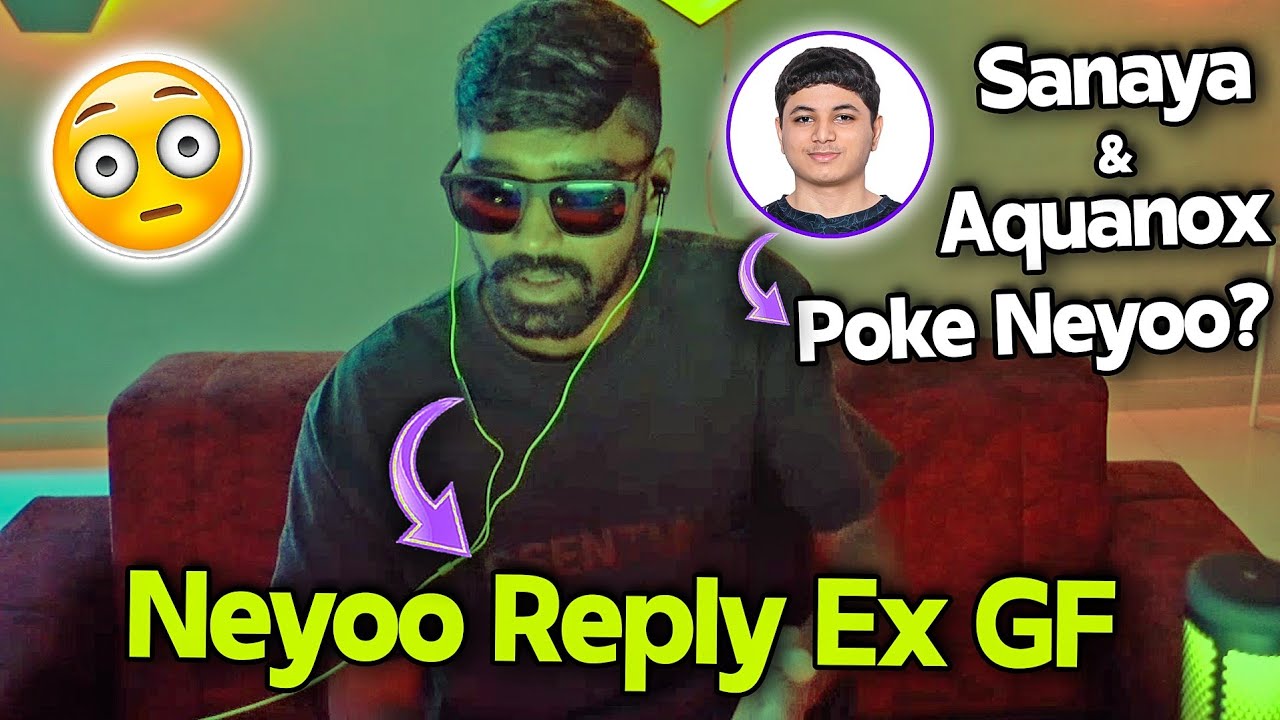 😱 NEYOO ON SANAYA & AQUANOX POKING 🤯 | NEYOO REPLY TO EX GF | CONTROVERSY UPCOMING?