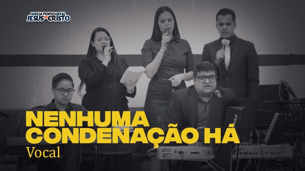 NENHUMA CONDENAÇÃO HÁ | Vocal IPJC