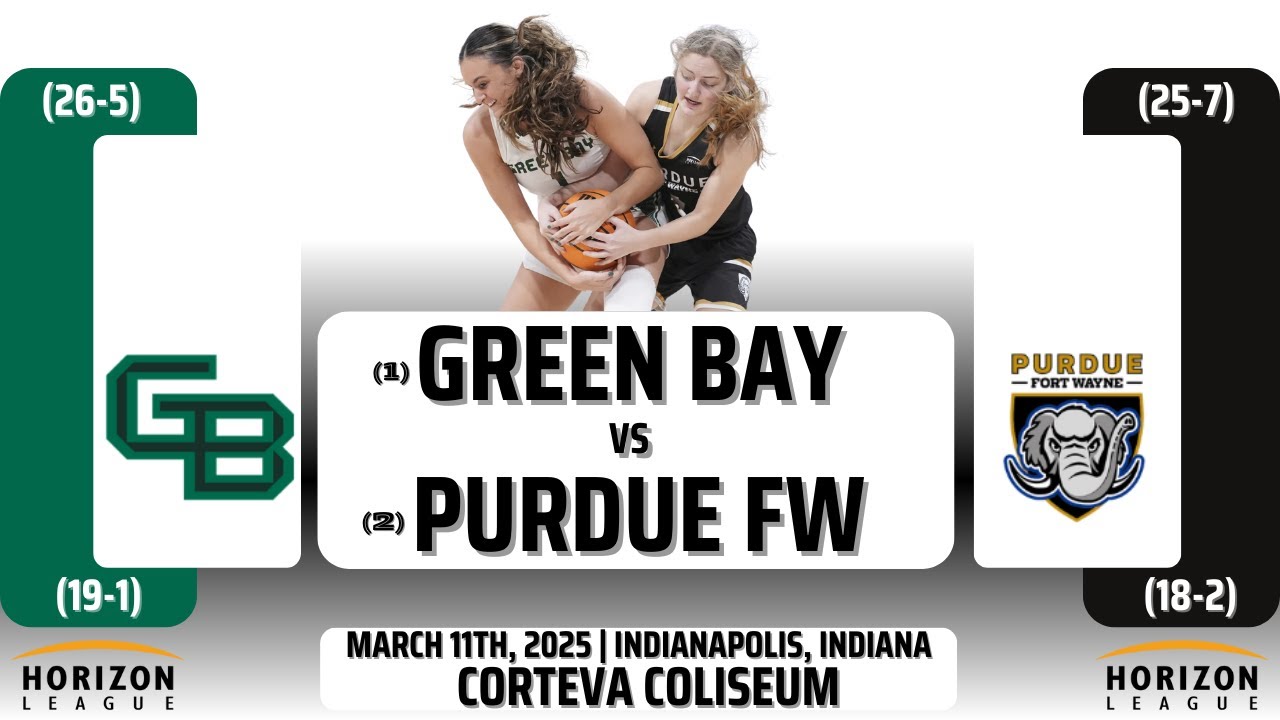 (1) Green Bay vs (2) Purdue Fort Wayne | Horizon League Tournament: Championship | 3.11.25
