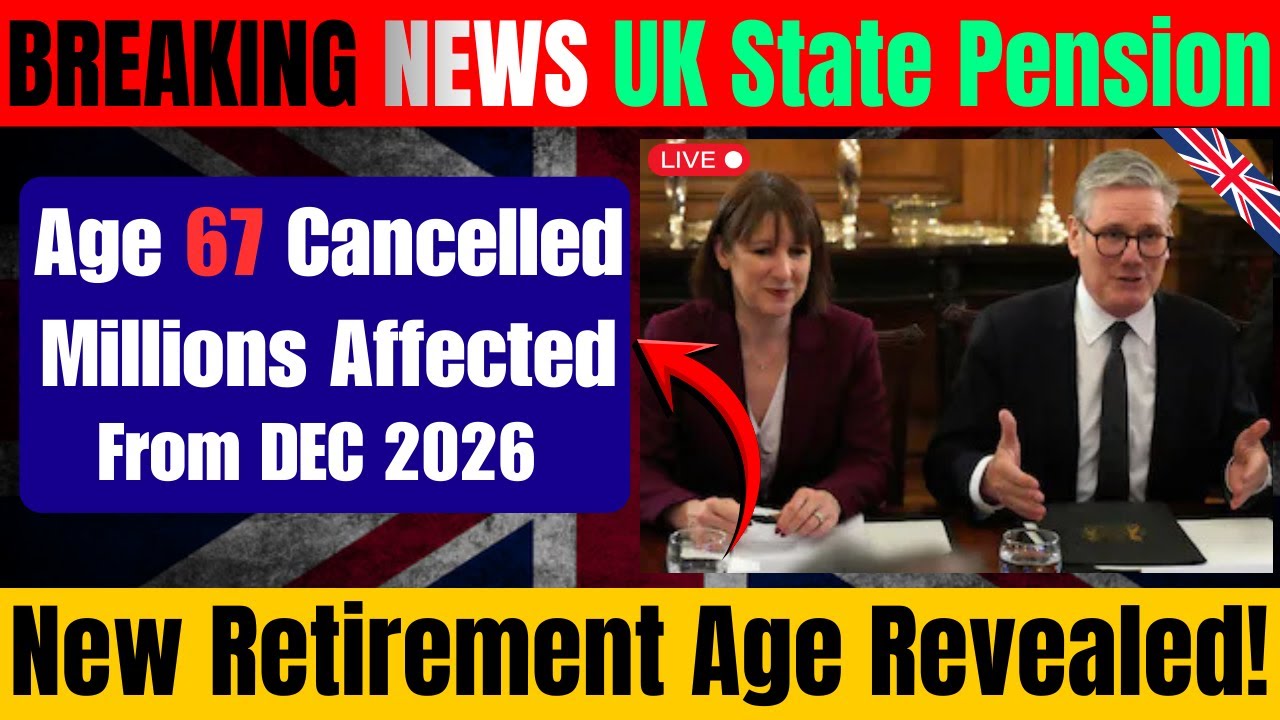 🚨 BREAKING NEWS: UK CANCELS State Pension Age 67 &ndash; New Retirement Age CONFIRMED!