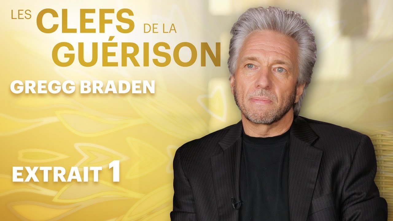 Les Clefs de la Guérison // Gregg Braden : Extrait 1 // VF
