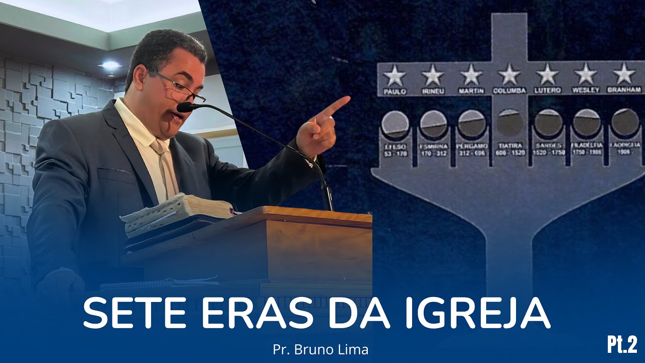 As Sete Eras Da Igreja  Parte 2 | Pr. Bruno Lima