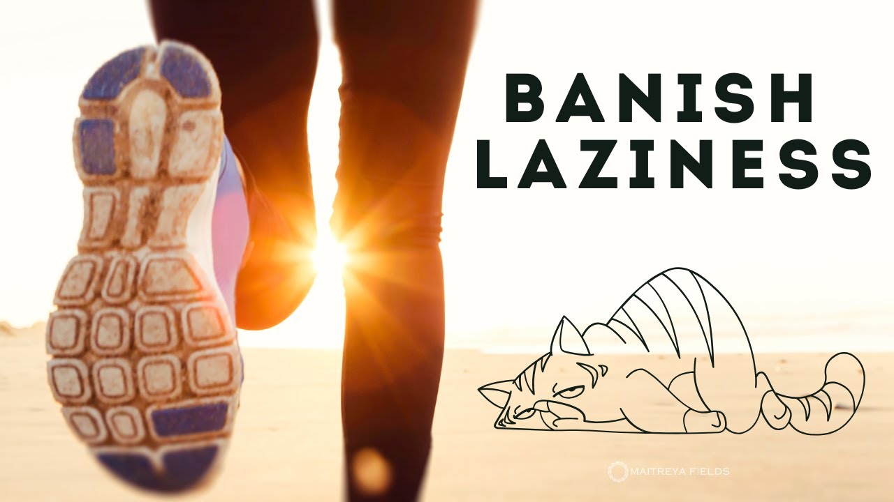 How to stop being lazy - Banish Laziness Completely / Maitreya Reiki&trade;
