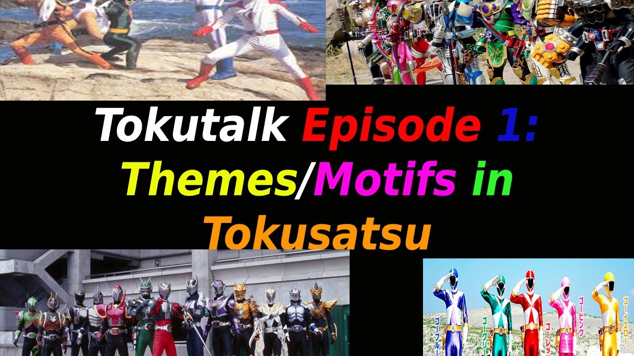 Tokutalk Ep. 1: Themes/Motifs in Tokusatsu