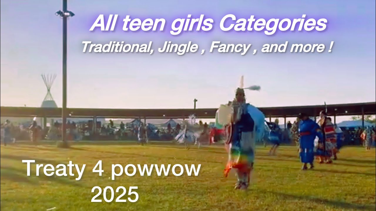 All teen girls Categories @ Treaty 4 powwow 2025
