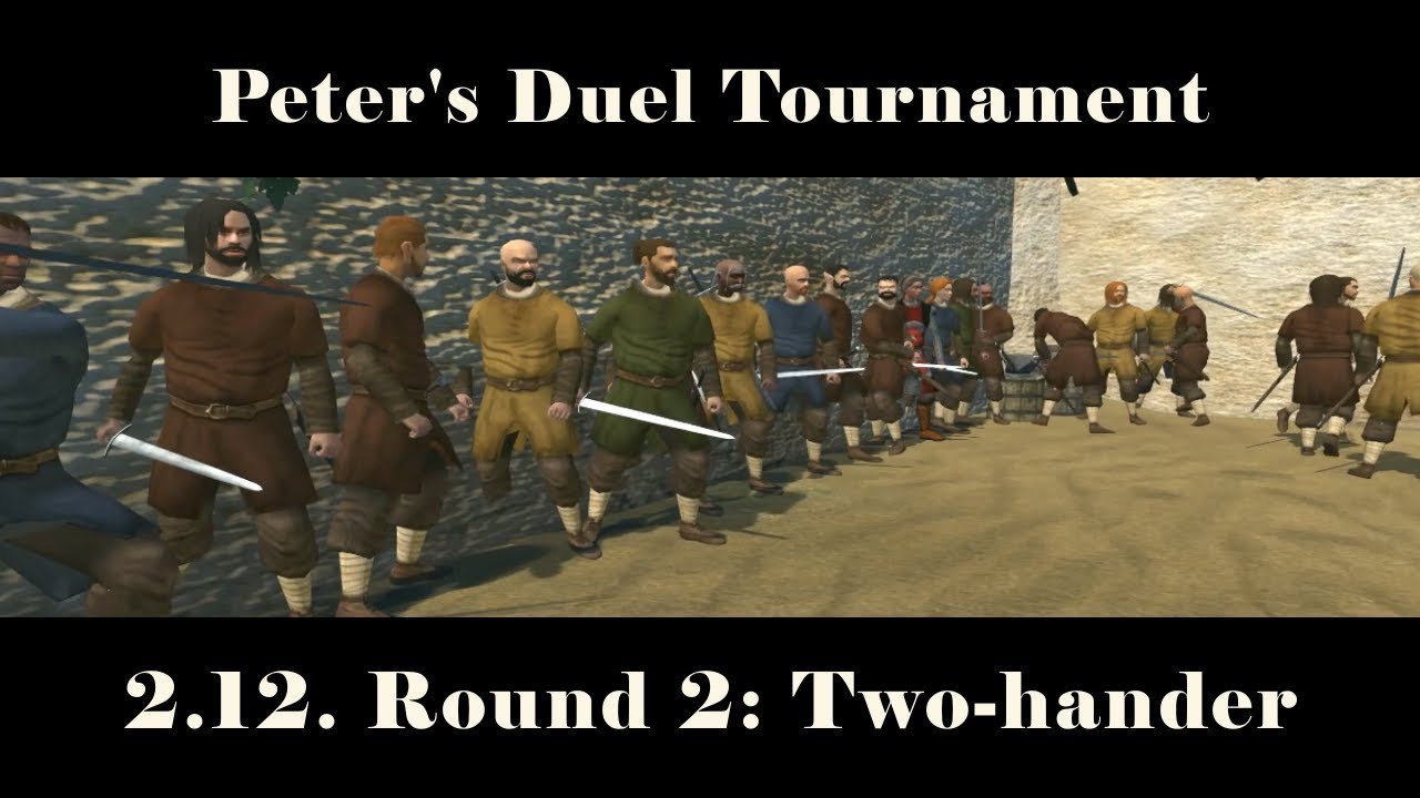 Peter's Duel Tournament | 2.12.17 Second Round with Two-hander | Native Mount&Blade: Warband