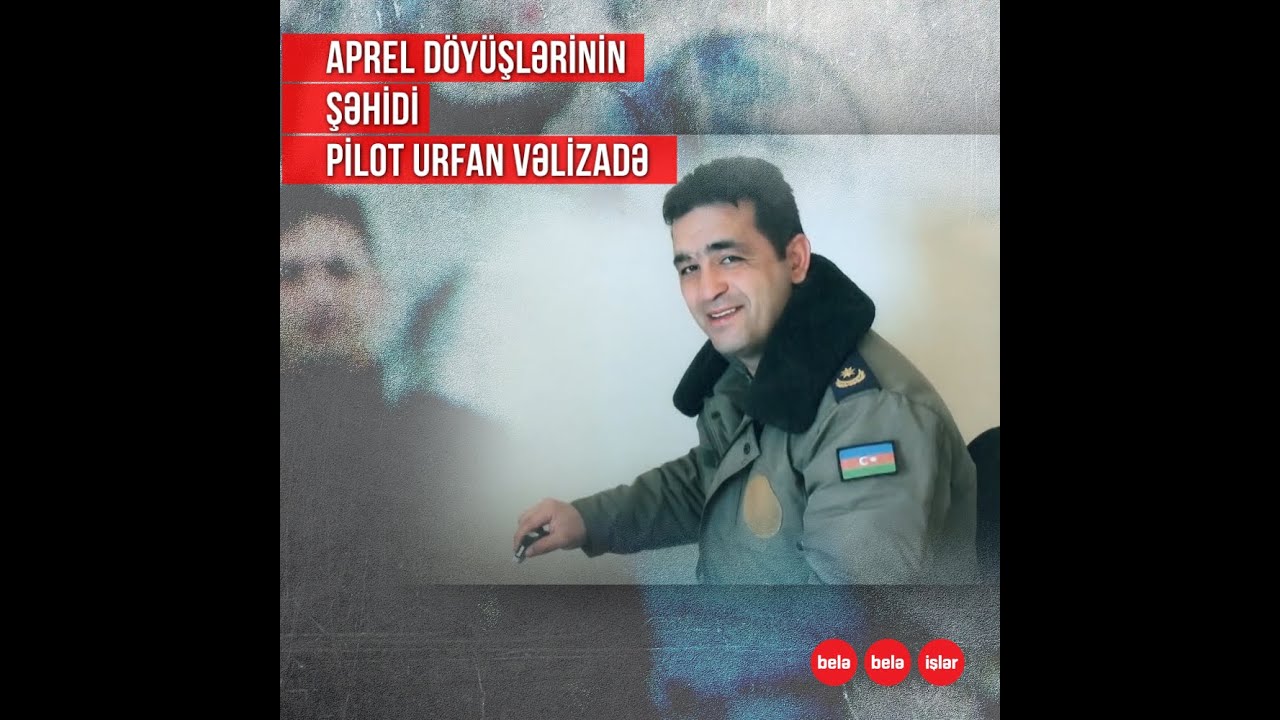 Aprel şəhidi pilot Urfan Vəlizadənin son kadrları