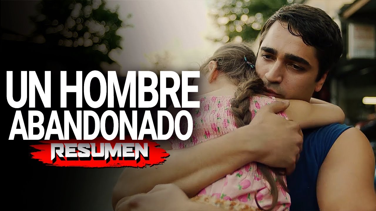 UN HOMBRE ABANDONADO 2025 | RESUMEN en 11 MINUTOS