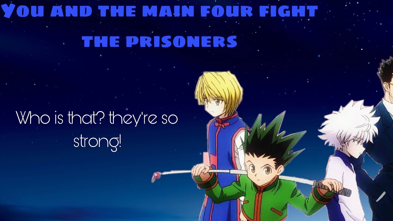 You and the main four  fight the prisoners (requested)