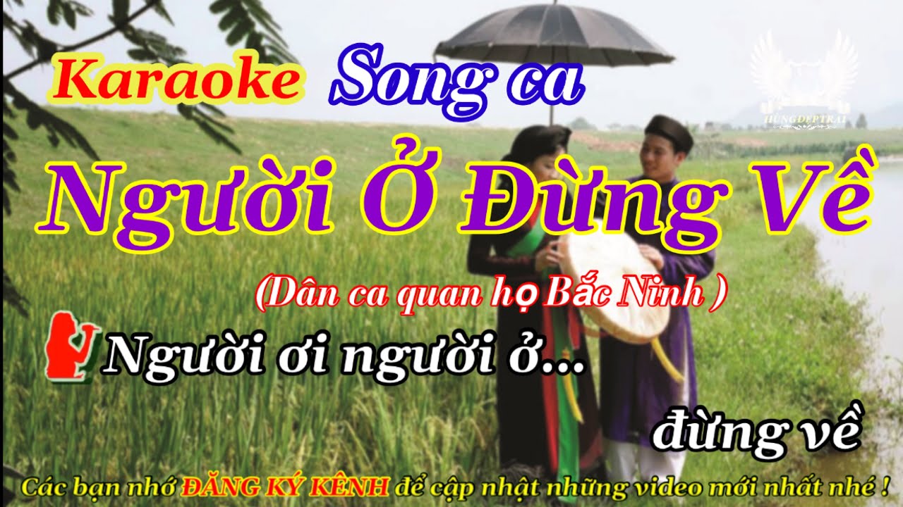 Karaoke NGƯỜI ƠI, NGƯỜI Ở ĐỪNG VỀ - Dân ca quan họ Bắc Ninh - Song ca |Hùngđẹptrai
