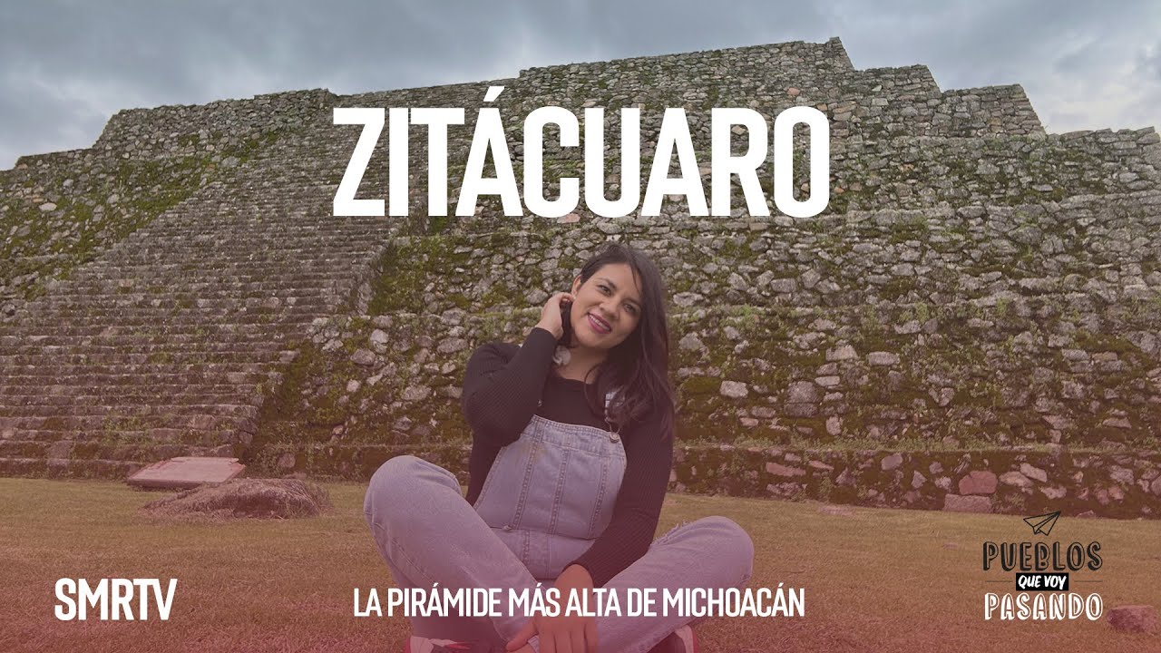 Zit&aacute;cuaro, la pir&aacute;mide m&aacute;s alta de Michoac&aacute;n | Pueblos que voy pasando | SMRTV