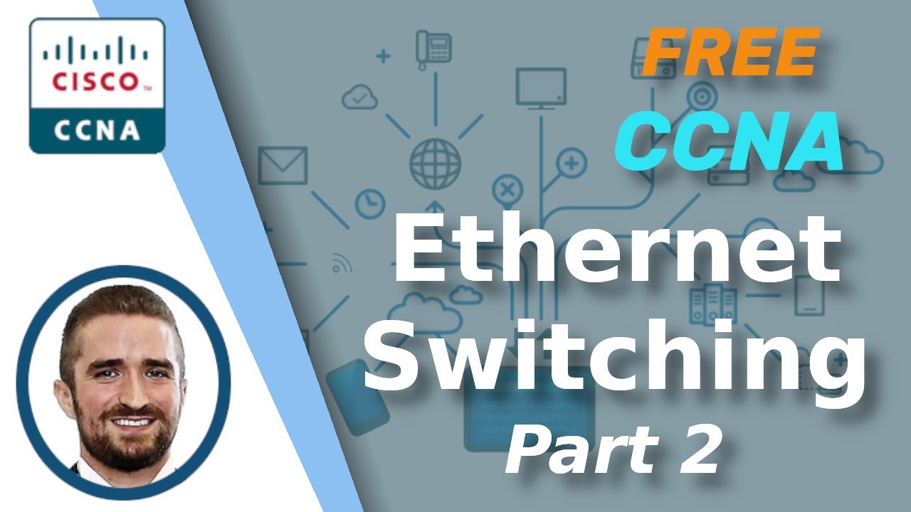 Бесплатный CCNA | Коммутация локальной сети Ethernet (часть 2) | День 6 | Полный курс CCNA 200-301