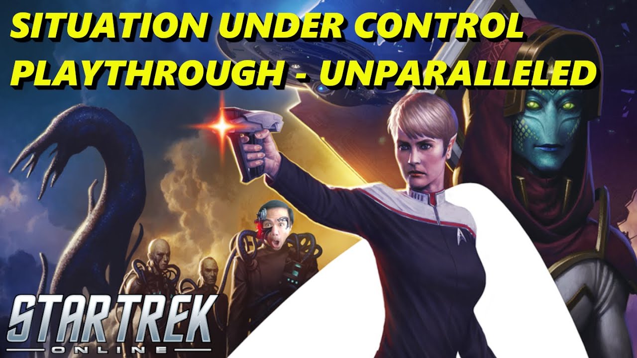 SITUATION UNDER CONTROL / PLAYTHROUGH & REACTION - UNPARALLELED - STAR TREK ONLINE