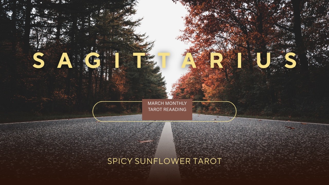Sagittarius ♐ | March 2026 Monthly Tarot Reading | Spicy Sunflower Tarot