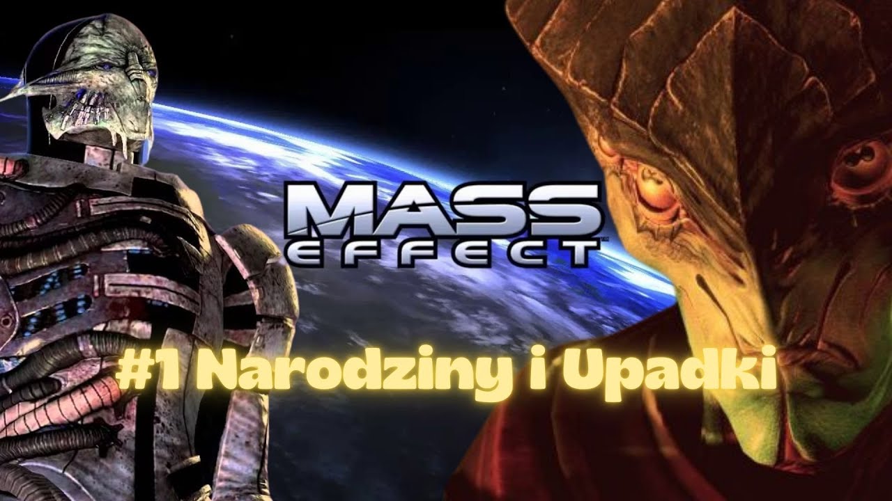 #1 Narodziny i Upadki – Mass Effect Lore SPOILERY!!! (REUPLOAD)