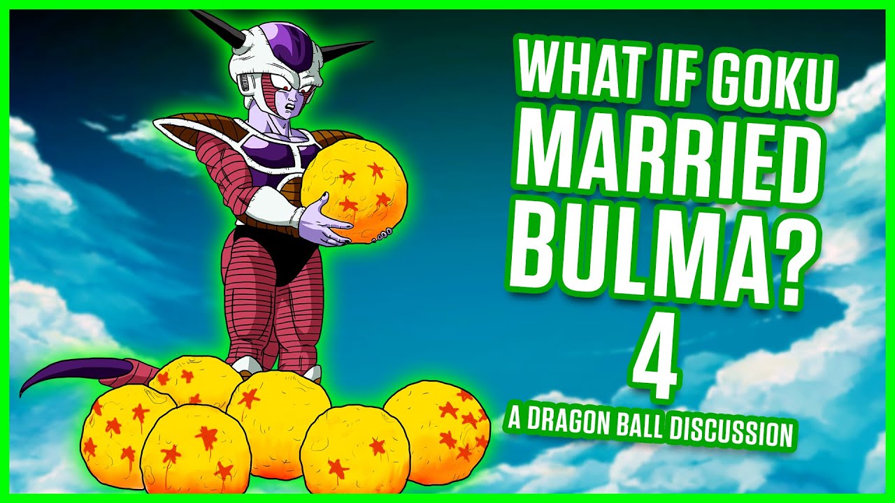WHAT IF Goku Married Bulma? Part 4