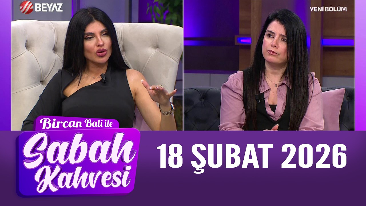 Bircan Bali ile Sabah Kahvesi 18 Şubat 2026