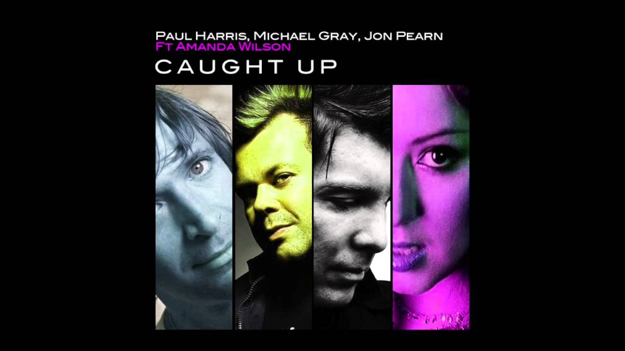 Paul Harris, Micheal Gray & Jon Pearn - Caught Up (Original Mix)