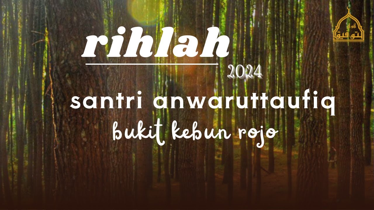 RIHLAH SANTRI ANWARUTTAUFIQ 2024 BUKIT CAMPING KEBON ROJO