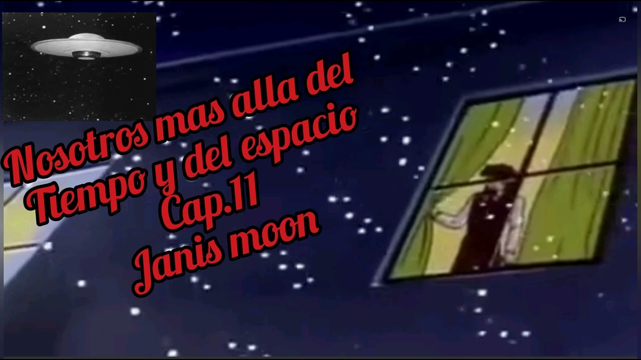 NOSOTROS MAS ALLA DEL TIEMPO Y DEL ESPACIO CAP.11