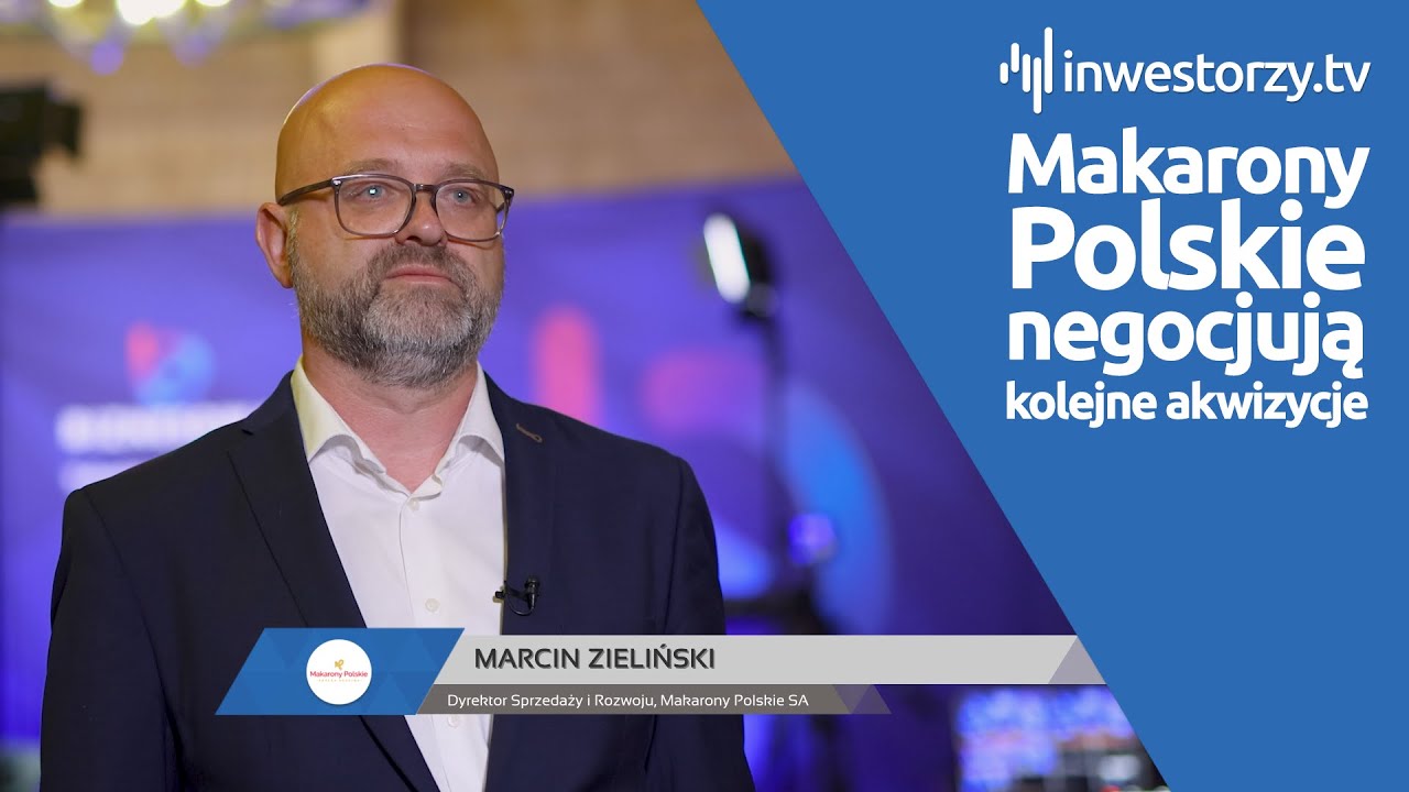 Makarony Polskie SA, Marcin Zieliński – Dyrektor Sprzedaży i Rozwoju, #652 ZE SPÓŁEK