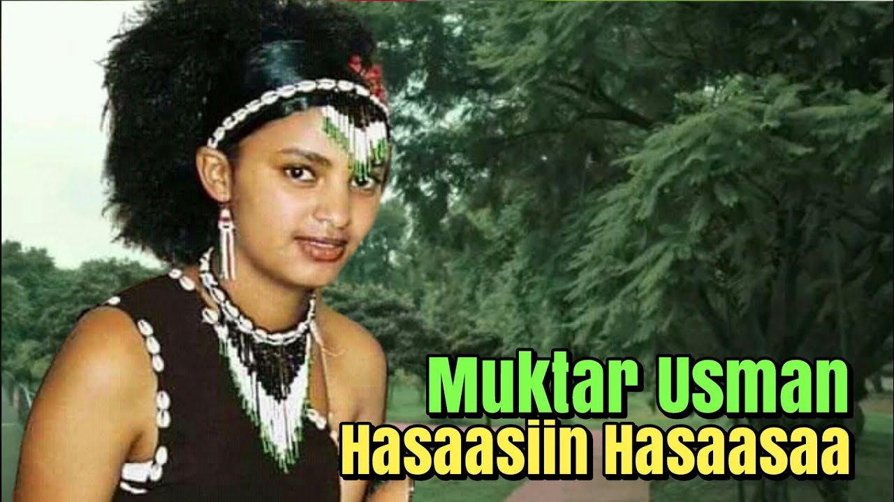 Oromo music - Hasaasiin hasaasaa by Muktar Usman