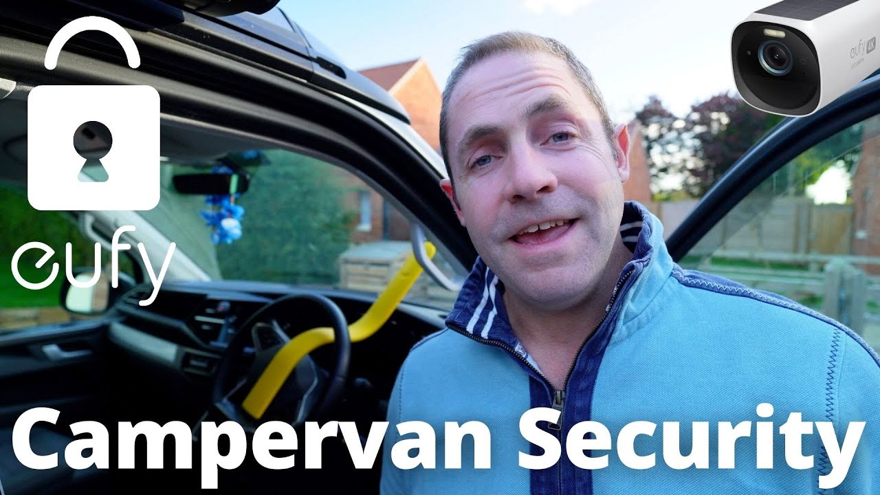 8 Campervan & Motorhome Security Options featuring the new EufyCam 3 (S330) !
