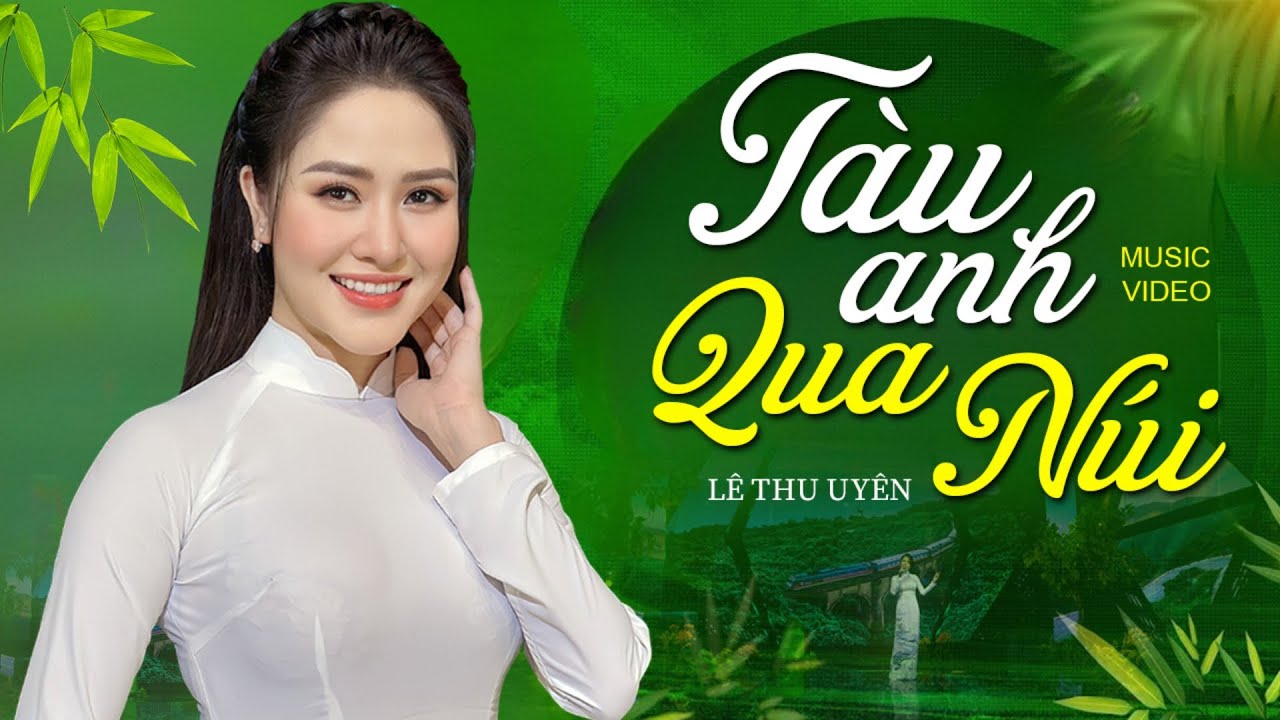 TÀU ANH QUA NÚI - Lê Thu Uyên | Official Music Video