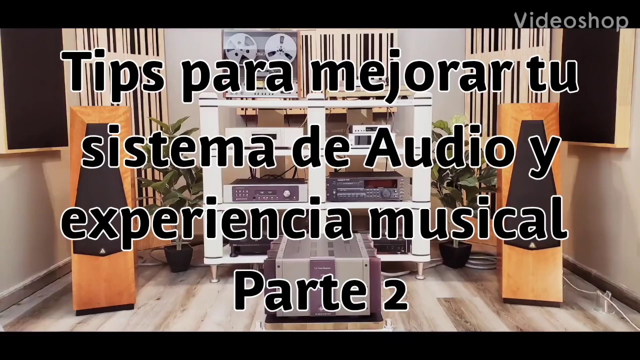 Tips para mejorar tu sistema de Audio y experiencia musical Parte 2