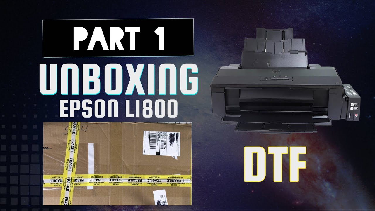 EPSON L1800 DTF PRINTER UNBOXING (PART 1) - KINGDOM DTF