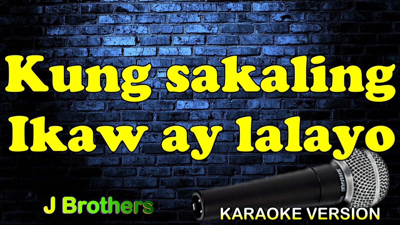 KUNG SAKALING IKAW AY LALAYO  - J Brothers