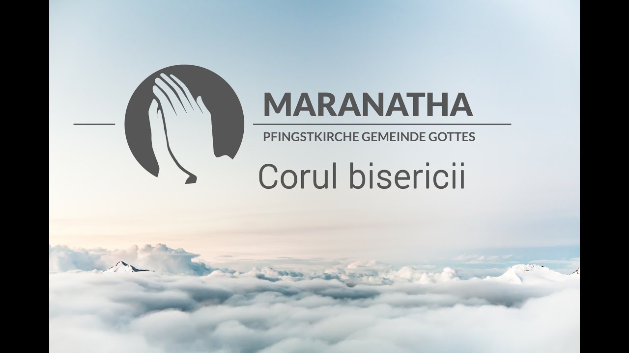 Corul Maranatha Wiener Neustadt - Ce mare si bun, minunat si slavit