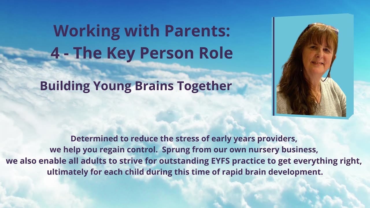 4 - Working with Parents - The Key Person (sparkearlyyears)
