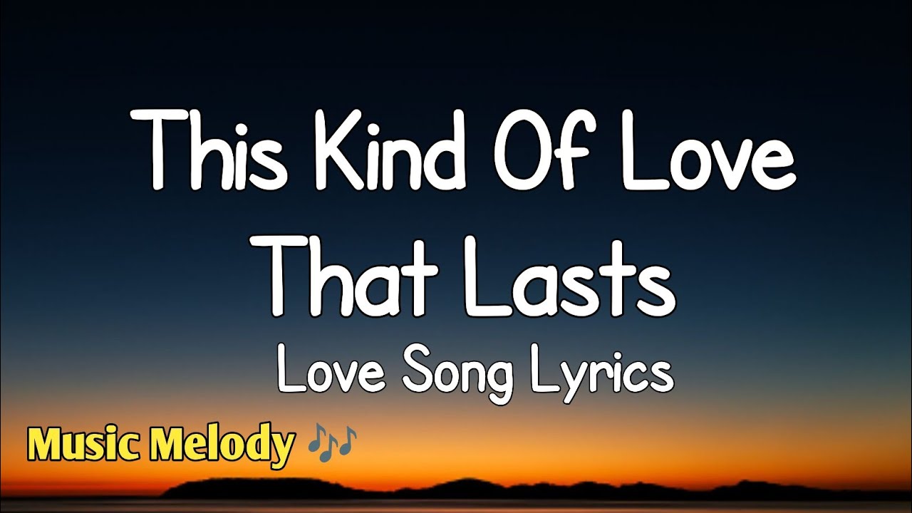 This Kind Of Love That Lasts - Romantic Love Song (Lyrics) 😚