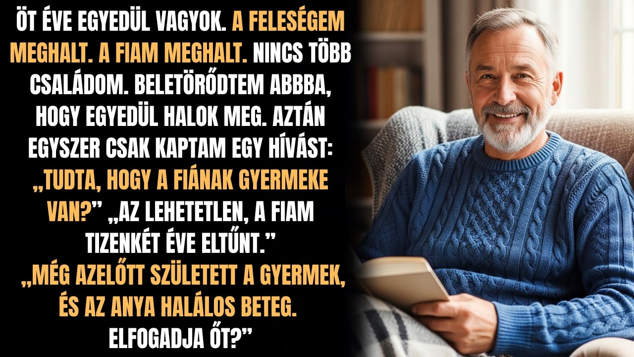 HÍVÁST KAPTAM, ÉS KIDERÜLT, HOGY VAN EGY UNOKÁM. DE AZ ANYJA HALDOKLIK