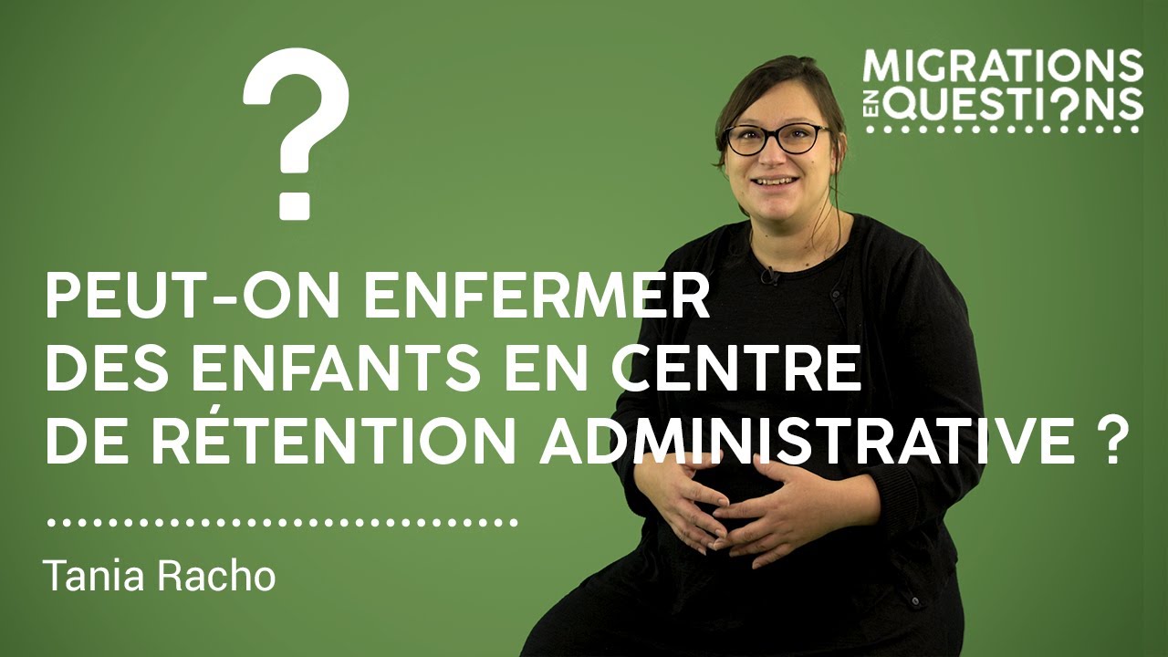 Peut-on enfermer les enfants en centre de rétention administrative ?