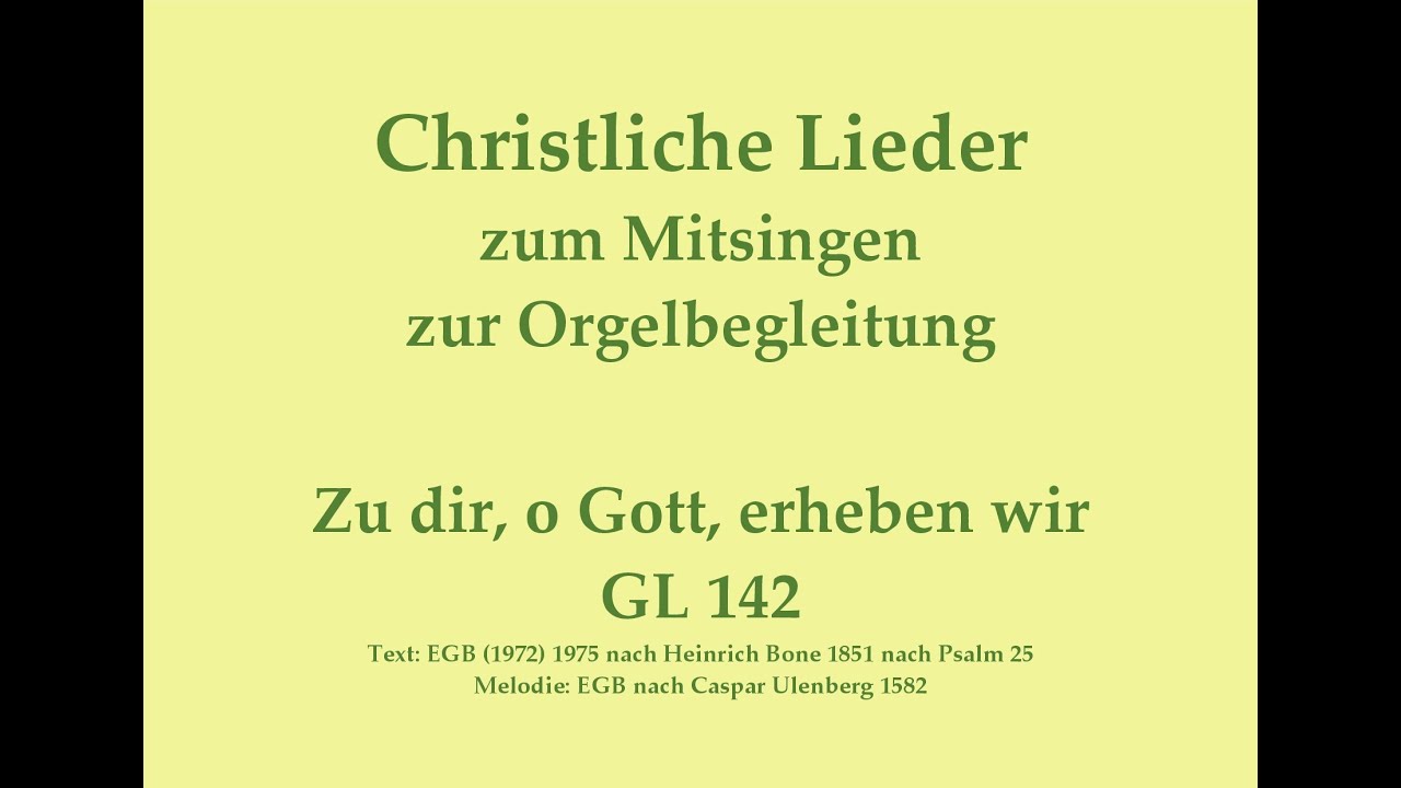 Zu dir, o Gott, erheben wir GL 142 - Mitsingversion mit Orgelbegleitung und eingeblendetem Text