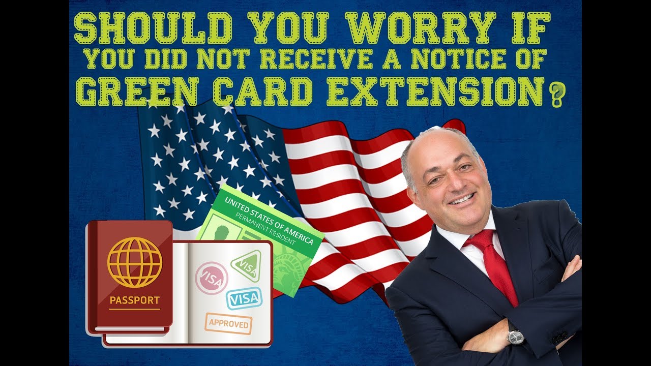 Immigration Advice: Should You Be Worried If You Did Not Receive A Notice of Green Card Extension?