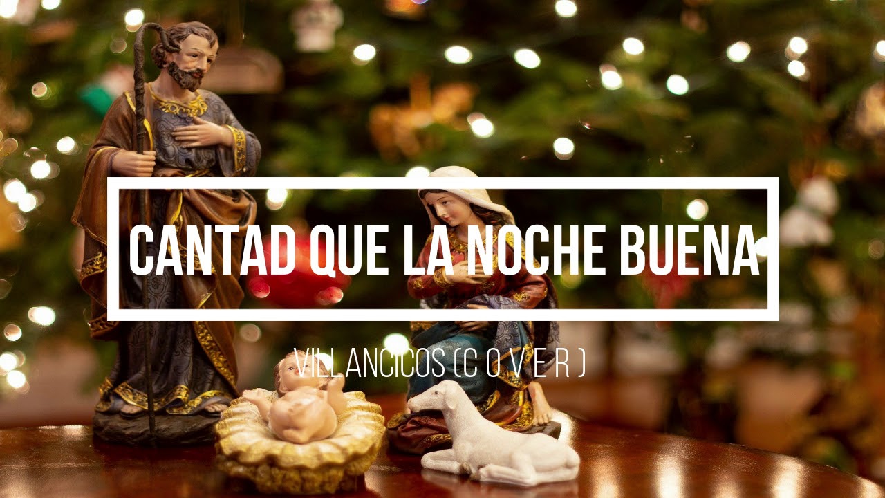 CANTAD QUE LA NOCHE BUENA - VILLANCICO