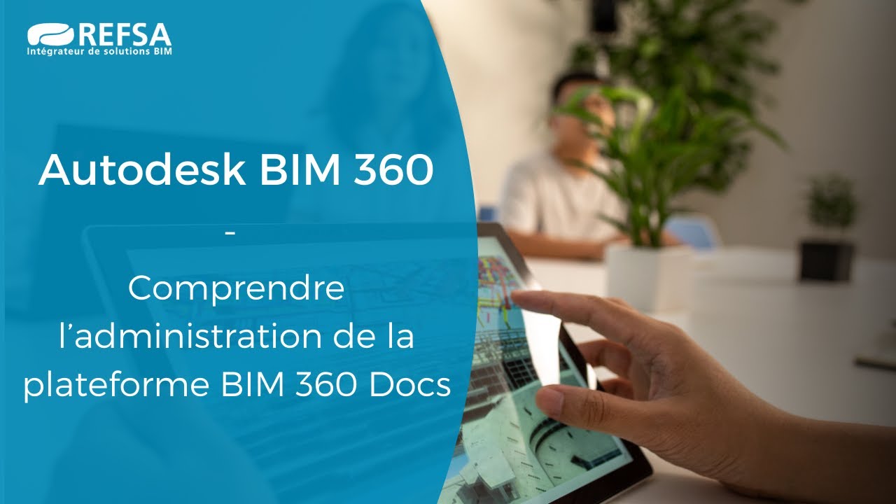 BIM360 : Comprendre l’administration de la plateforme BIM360 Docs