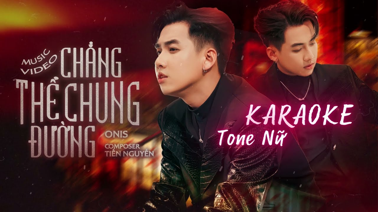 CHẲNG THỂ CHUNG ĐƯỜNG - ONIS | KARAOKE TONE NỮ ( BEAT CHUẨN )