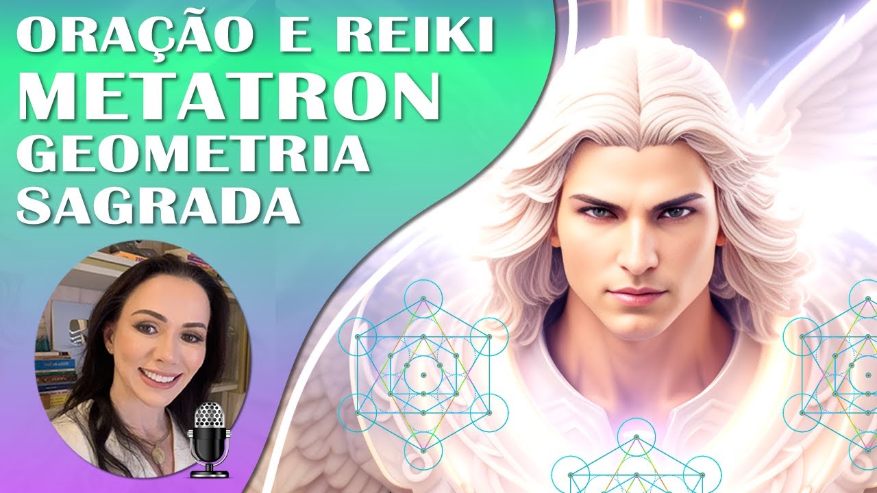 Oração e Reiki com o Arcanjo Metatron | Conexão Espiritual | Geometria Sagrada | Iluminação do Ser.